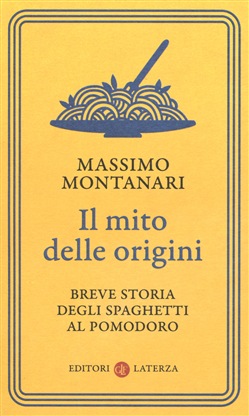 IL MITO DELLE ORIGINI. BREVE STORIA DEGLI SPAGHETTI AL POMODORO