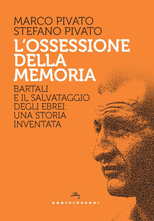 L'OSSESSIONE DELLA MEMORIA. BARTALI E IL SALVATAGGIO DEGLI EBREI: UNA STORIA INVENTATA