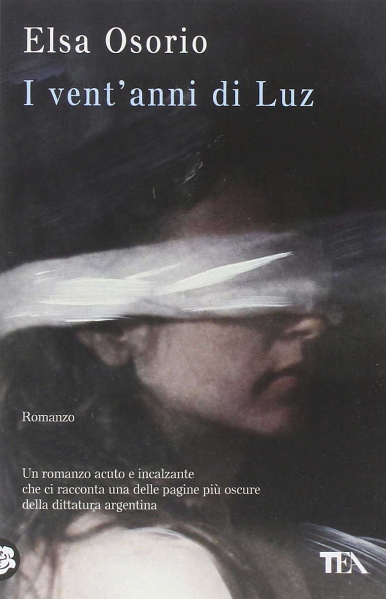 Elsa Osorio - I vent’anni di Luz - Guanda 2000/2012, pp. 355, € 12,00