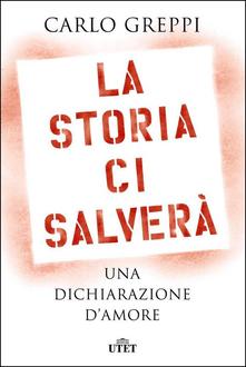 LA STORIA CI SALVERA'. UNA DICHIARAZIONE D'AMORE