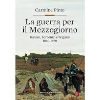 LA GUERRA PER IL MEZZOGIORNO. ITALIANI, BORBONICI E BRIGANTI 1860-1870